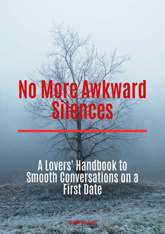 No More Awkward Silences A Lovers Handbook To Smooth Conversations On A First Date